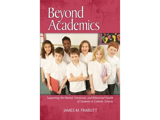 Beyond Academics: Supporting the Mental, Emotional, and Behavioral Health of Students in Catholic Schools