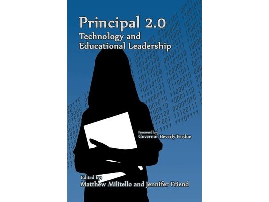 Principal 2.0: Technology and Educational Leadership