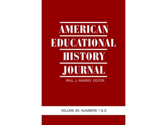 American Educational History Journal Vol 40 Issue 1 & 2