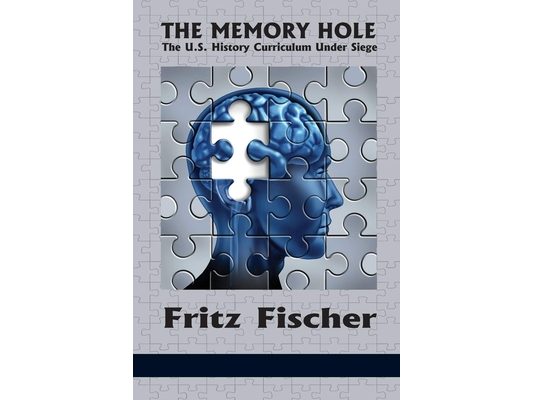 The Memory Hole: The U.S. History Curriculum Under Siege