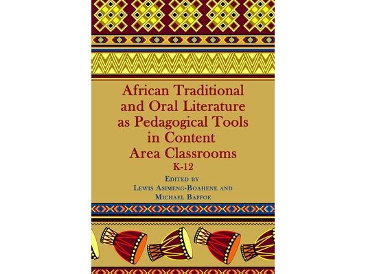African Traditional and Oral Literature as Pedagogical Tools in Content Area Classrooms, K-12