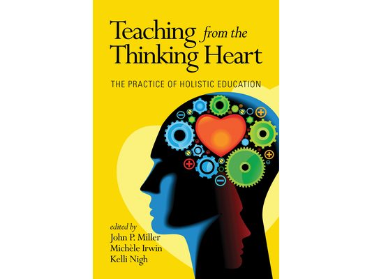 Teaching from the Thinking Heart: The Practice of Holistic Education