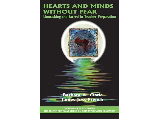 Hearts and Minds Without Fear: Unmasking the Sacred in Teacher Preparation