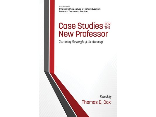 Case Studies for the New Professor: Surviving the Jungle of the Academy