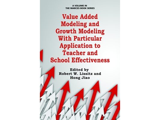 Value Added Modeling and Growth Modeling with Particular Application to Teacher and School Effectiveness
