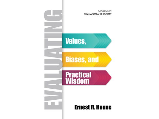 Evaluating: Values, Biases, and Practical Wisdom
