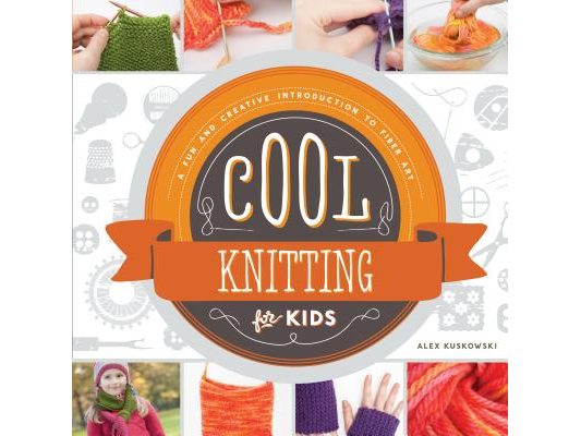 Cool Knitting for Kids: A Fun and Creative Introduction to Fiber Art: A Fun and Creative Introduction to Fiber Art