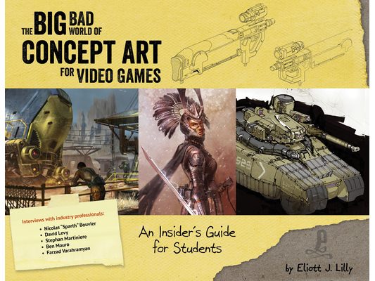 Big Bad World of Concept Art for Video Games: An Insider's Guide for Students