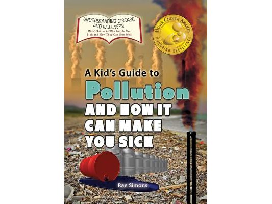 A Kid's Guide to Pollution and How It Can Make You Sick