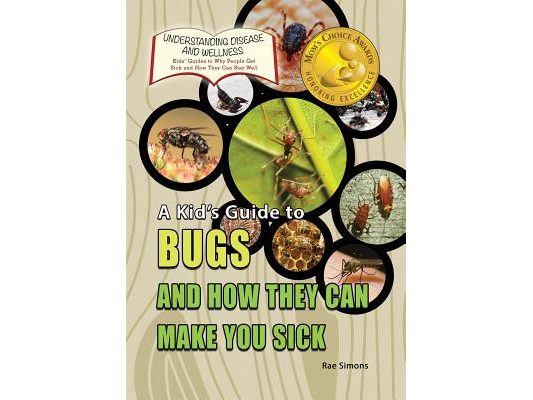 A Kid's Guide to Bugs and How They Can Make You Sick