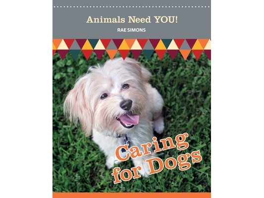 Caring for Dogs (Animals Need YOU!)