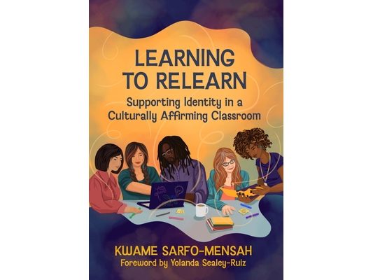 Learning to Relearn: Supporting Identity in a Culturally Affirming Classroom