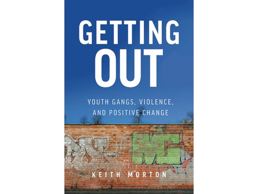 Getting Out: Youth Gangs, Violence, and Positive Change