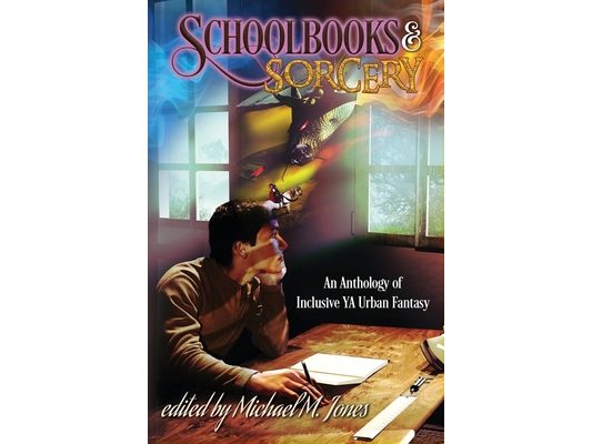 Schoolbooks & Sorcery: An Anthology of Inclusive YA Urban Fantasy