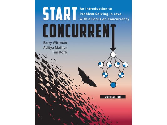Start Concurrent: An Introduction to Problem Solving in Java with a Focus on Concurrency, 2014
