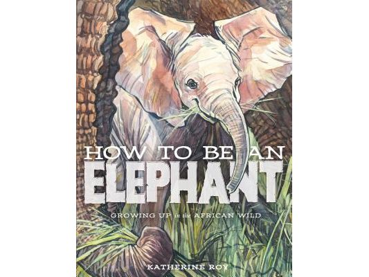 How to Be an Elephant