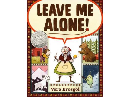 Leave Me Alone!: (Caldecott Honor Book)