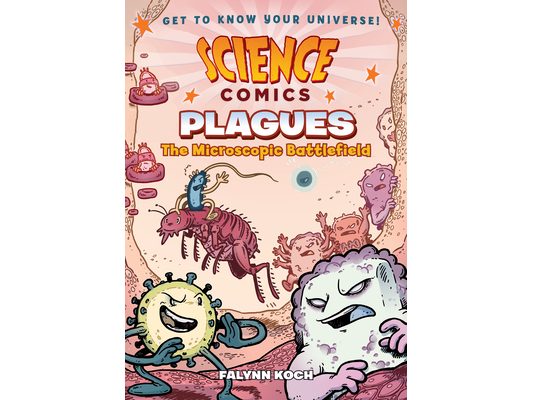 Science Comics: Plagues: The Microscopic Battlefield