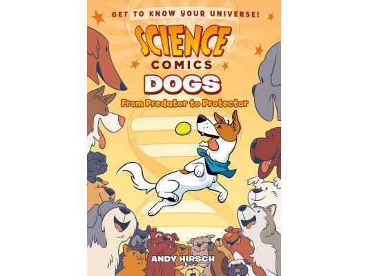 Science Comics: Dogs: From Predator to Protector