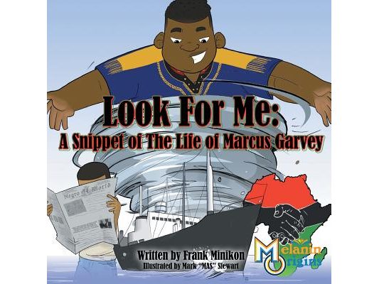 Look For Me: A Snippet of The Life of Marcus Garvey