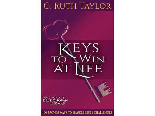 Keys to Win at Life: 100 Proven Ways to Handle Life's Challenges