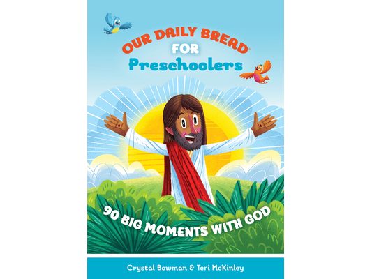 Our Daily Bread for Preschoolers: 90 Big Moments with God (Our Daily Bread for Kids) (a Children's Daily Devotional for Toddlers Ages 2-4)