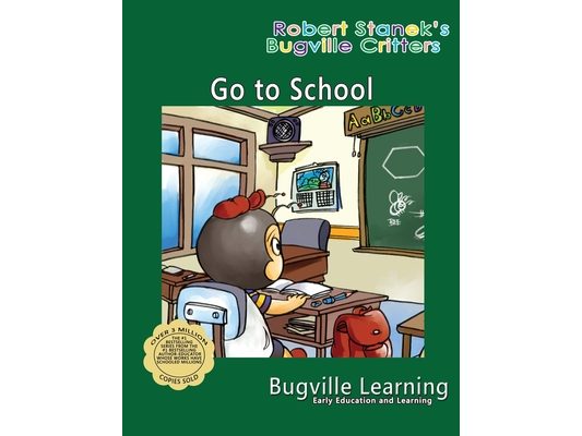 Go to School. A Bugville Critters Picture Book: 15th Anniversary
