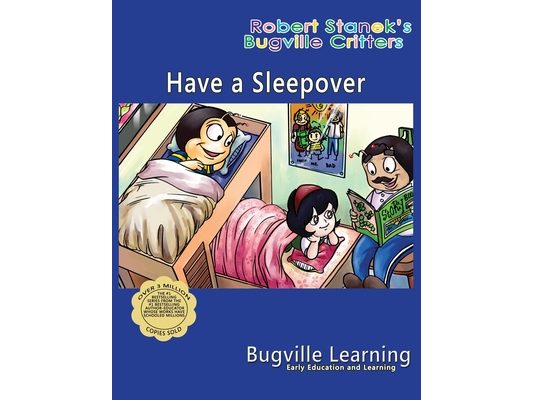 Have a Sleepover. A Bugville Critters Picture Book: 15th Anniversary