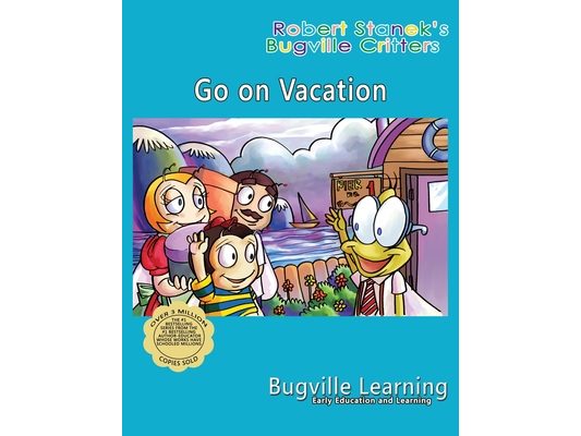 Go on Vacation. A Bugville Critters Picture Book: 15th Anniversary