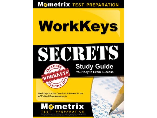Workkeys Secrets Study Guide: Workkeys Practice Questions & Review for the Act's Workkeys Assessments