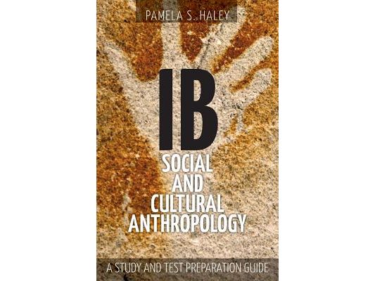 IB Social and Cultural Anthropology: A Study and Test Preparation Guide