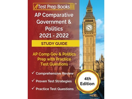 AP Comparative Government and Politics 2021 - 2022 Study Guide: AP Comp Gov and Politics Prep with Practice Test Questions [4th Edition]
