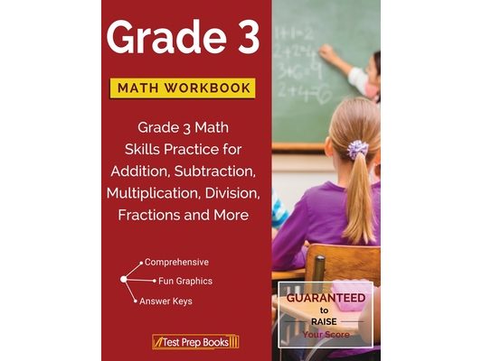 Grade 3 Math Workbook: Grade 3 Math Skills Practice for Addition, Subtraction, Multiplication, Division, Fractions and More