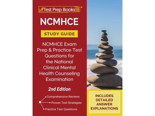 NCMHCE Study Guide: NCMHCE Exam Prep and Practice Test Questions for the National Clinical Mental Health Counseling Examination [2nd Edition]