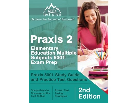 Praxis 2 Elementary Education Multiple Subjects 5001 Exam Prep: Praxis 5001 Study Guide and Practice Test Questions [2nd Edition]