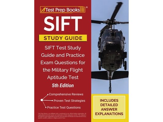 SIFT Study Guide: SIFT Test Study Guide and Practice Exam Questions for the Military Flight Aptitude Test [5th Edition]