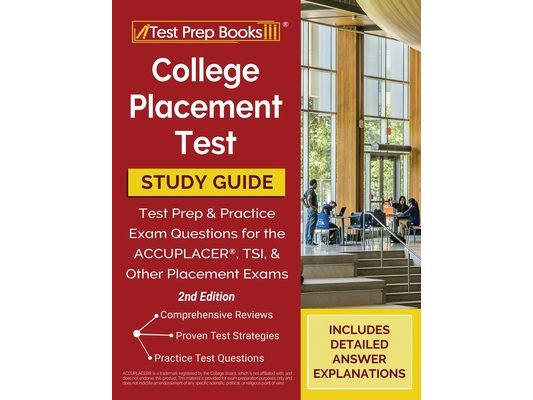 College Placement Test Prep: College Placement Test Study Guide and Practice Questions [2nd Edition]