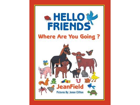Hello Friends: Where Are You Going?