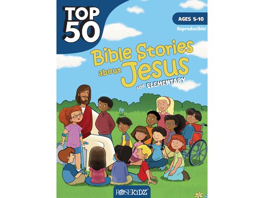 Top 50 Bible Stories about Jesus for Elementary