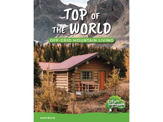 Top of the World: Off-Grid Mountain Living