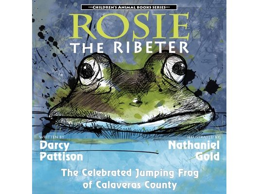 Rosie the Ribeter: The Celebrated Jumping Frog of Calaveras County