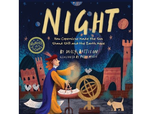 Night: How Copernicus Made the Sun Stand Still and the Earth Move
