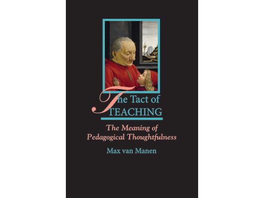 The Tact of Teaching: The Meaning of Pedagogical Thoughtfulness