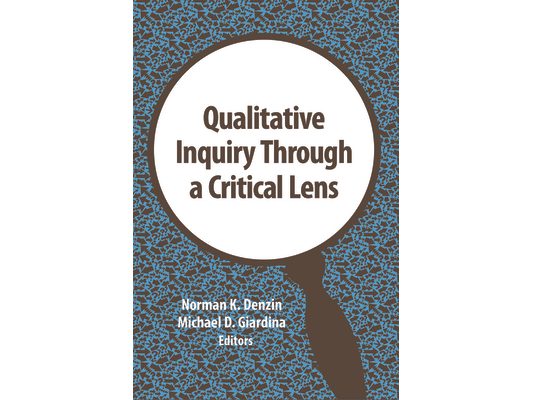 Qualitative Inquiry Through a Critical Lens
