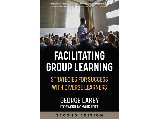 Facilitating Group Learning: Strategies for Success with Adult Learners