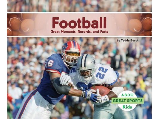 Football: Great Moments, Records, and Facts: Great Moments, Records, and Facts