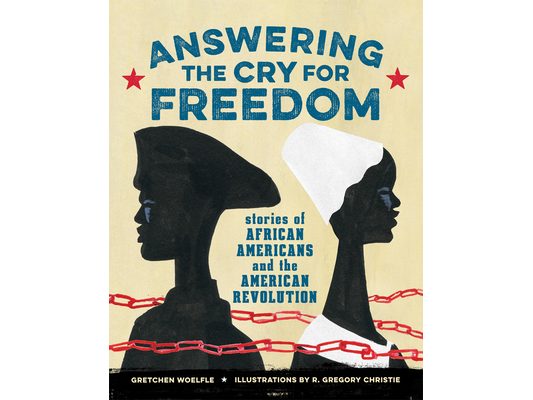 Answering the Cry for Freedom: Stories of African Americans and the American Revolution
