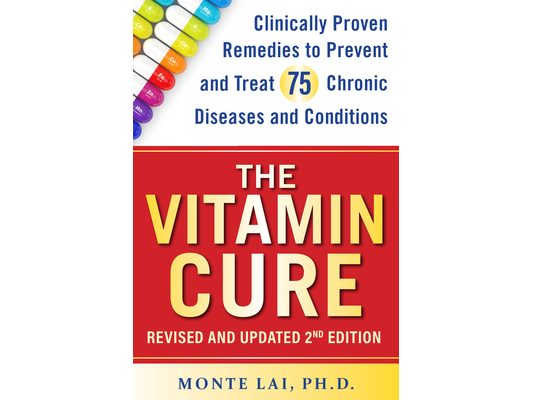 The Vitamin Cure: Clinically Proven Remedies to Prevent and Treat 75 Chronic Diseases and Conditions Revised & Updated 2nd Edition