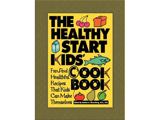 The Healthy Start Kids' Cookbook: Fun and Healthful Recipes That Kids Can Make Themselves