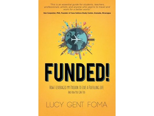 Funded!: How I Leveraged My Passion to Live a Fulfilling Life and How You Can Too